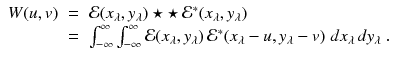 
$$\displaystyle\begin{array}{rcl} W(u,v)& =& \mathcal{E}(x_{\lambda },y_{\lambda }) \star \star \,\mathcal{E}^{{\ast}}(x_{\lambda },y_{\lambda }) \\ & =& \int _{-\infty }^{\infty }\int _{ -\infty }^{\infty }\mathcal{E}(x_{\lambda },y_{\lambda })\,\mathcal{E}^{{\ast}}(x_{\lambda } - u,y_{\lambda } - v)\;dx_{\lambda }\,dy_{\lambda }\;.{}\end{array}$$
