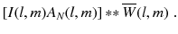 
$$\displaystyle{ \left [I(l,m)A_{N}(l,m)\right ] {\ast}{\ast}\,\overline{W}(l,m)\;. }$$
