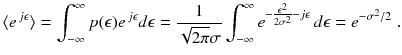 
$$\displaystyle{ \langle e^{\,j\epsilon }\rangle =\int _{ -\infty }^{\infty }p(\epsilon )e^{\,j\epsilon }d\epsilon = \frac{1} {\sqrt{2\pi }\sigma }\int _{-\infty }^{\infty }e^{-\frac{\epsilon ^{2}} {2\sigma ^{2}} -j\epsilon }\,d\epsilon = e^{-\sigma ^{2}/2 }\;. }$$
