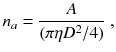 
$$\displaystyle{ n_{a} = \frac{A} {(\pi \eta D^{2}/4)}\;, }$$
