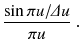 
$$\displaystyle{ \frac{\sin \pi u/\varDelta u} {\pi u} \;. }$$
