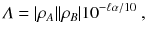 
$$\displaystyle{ \varLambda = \vert \rho _{A}\vert \vert \rho _{B}\vert 10^{-\ell\alpha /10}\;, }$$
