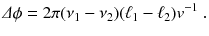 
$$\displaystyle{ \varDelta \phi = 2\pi (\nu _{1} -\nu _{2})(\ell_{1} -\ell_{2})v^{-1}\;. }$$
