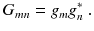 
$$\displaystyle{ G_{mn} = g_{m}g_{n}^{{\ast}}\;. }$$
