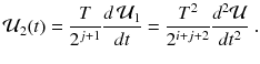 
$$\displaystyle{ \mathcal{U}_{2}(t) = \frac{T} {2^{j+1}} \frac{d\,\mathcal{U}_{1}} {dt} = \frac{T^{2}} {2^{i+j+2}} \frac{d^{2}\mathcal{U}} {dt^{2}} \;. }$$
