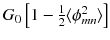 
$$G_{0}\left [1 -\frac{1} {2}\langle \phi _{mn}^{2}\rangle \right ]$$
