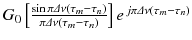 
$$G_{0}\left [\frac{\sin \pi \varDelta \nu (\tau _{m} -\tau _{n})} {\pi \varDelta \nu (\tau _{m} -\tau _{n})}\right ]e^{\,j\pi \varDelta \nu (\tau _{m}-\tau _{n})}$$
