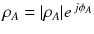 
$$\rho _{A} = \vert \rho _{A}\vert e^{\,j\phi _{A}}$$
