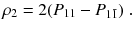 
$$\displaystyle{ \rho _{2} = 2(P_{11} - P_{1\bar{1}})\;. }$$
