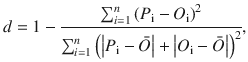 $$d = 1 - \frac{{\sum\nolimits_{i = 1}^{n} {\left( {P_{\text{i}} - O_{\text{i}} } \right)^{2} } }}{{\sum\nolimits_{i = 1}^{n} {\left( {\left| {P_{\text{i}} - \bar{O}} \right| + \left| {O_{\text{i}} - \bar{O}} \right|} \right)^{2} } }} ,$$