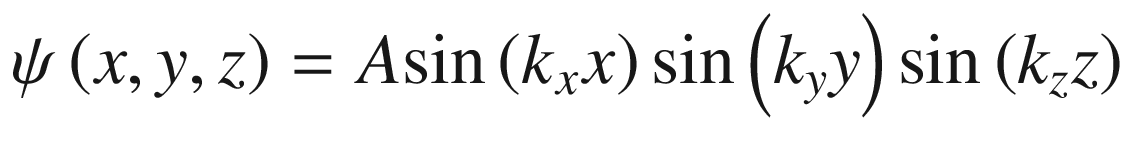 $$ \psi \left( {x,y,z} \right) = A{ \sin }\left( {k_{x} x} \right){ \sin }\left( {k_{y} y} \right){ \sin }\left( {k_{z} z} \right) $$