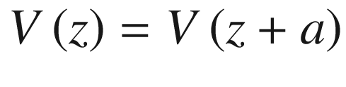 $$ V\left( z \right) = V\left( {z + a} \right) $$