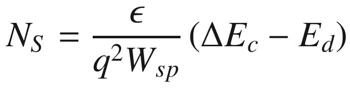 $$ N_{S} = \frac{\epsilon }{{q^{2} W_{sp} }}\left( {\Delta E_{c} - E_{d} } \right) $$