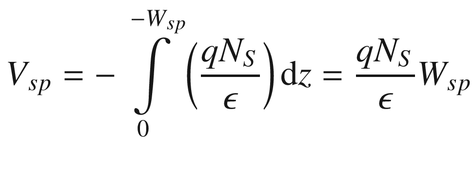 $$ V_{sp} = - \mathop \int \limits_{0}^{{ - W_{sp} }} \left( {\frac{{qN_{S} }}{\epsilon }} \right){\text{d}}z = \frac{{qN_{S} }}{\epsilon }W_{sp} $$