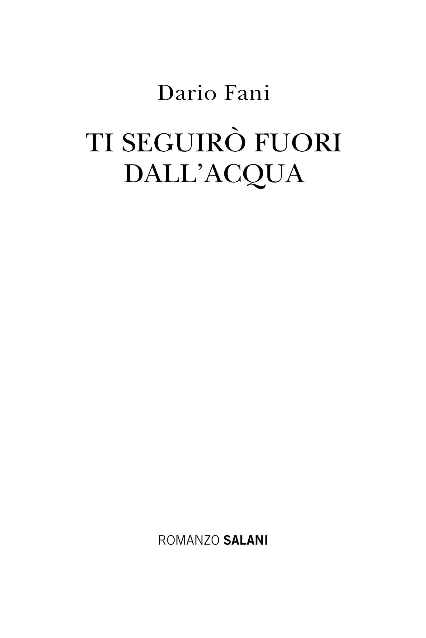 Immagine per il frontespizio Dario Fani: Ti seguirò fuori dall’acqua. Adriano Salani Editore