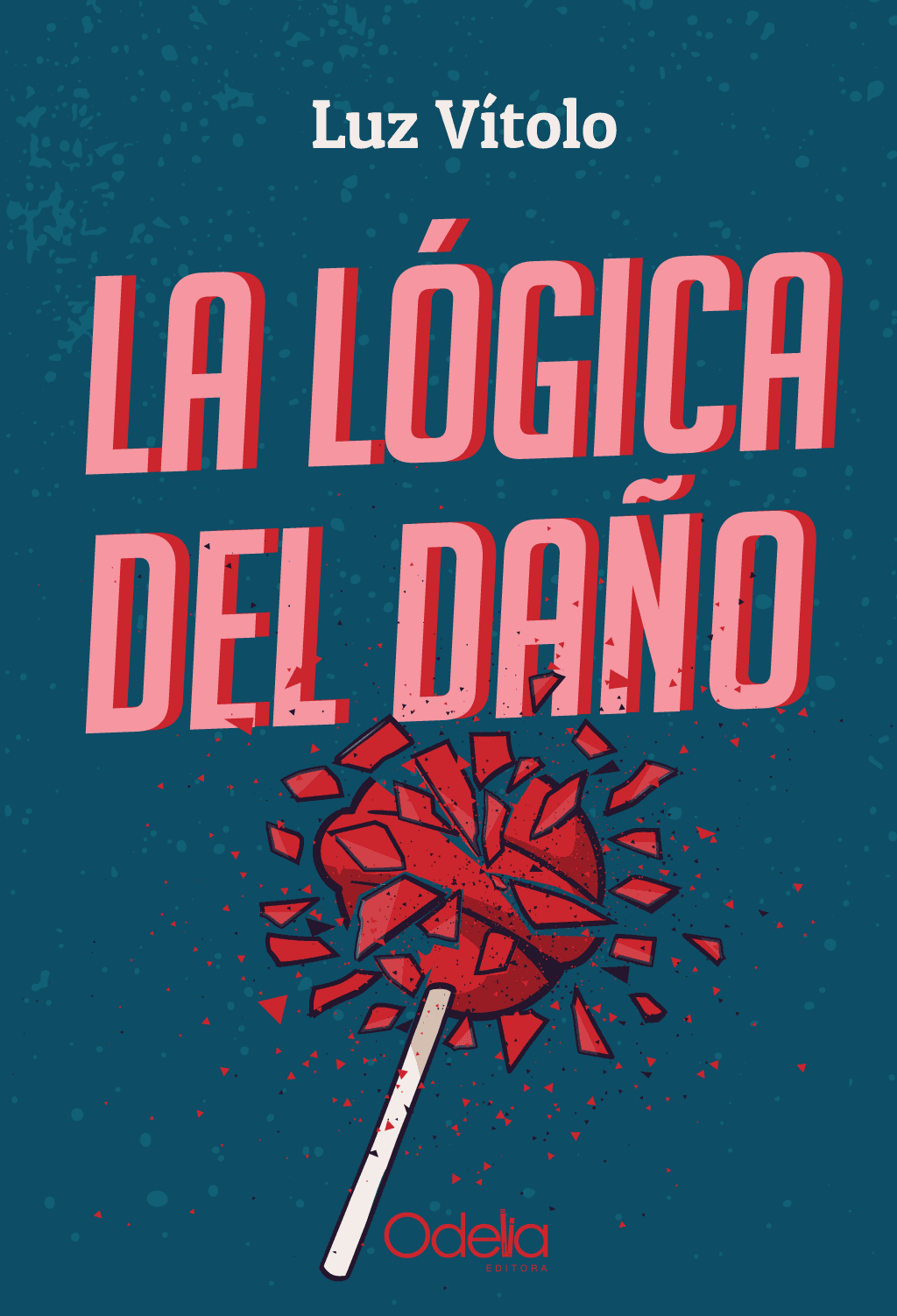 Tapa de 'La lógica del daño'. Luz Vítolo. Odelia Editora (2020)