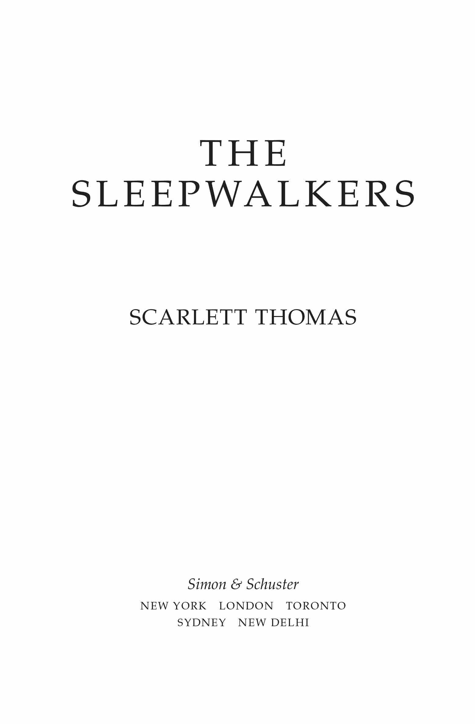 The Sleepwalkers, by Scarlett Thomas. Simon & Schuster. New York | London | Toronto | Sydney | New Delhi.