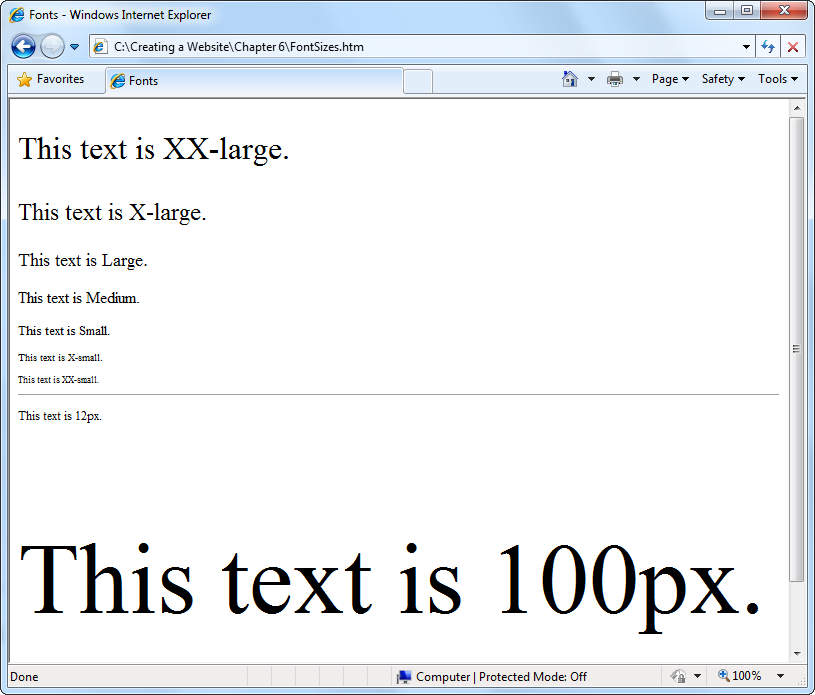 HTML offers seven standard text sizes, ranging from xx-large to xx-small. You can dictate font size by specifying a pixel measurement, too (see page 165).