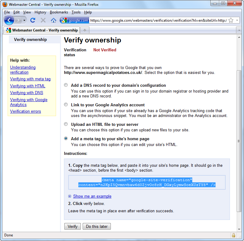 For most people, the meta tag approach is the quickest way to integrate Google Webmaster Tools with your website. Google gives you a snippet of HTML, and you simply copy it to the <body> section of your home page (that’s the index.html or index.htm page where web visitors start out).