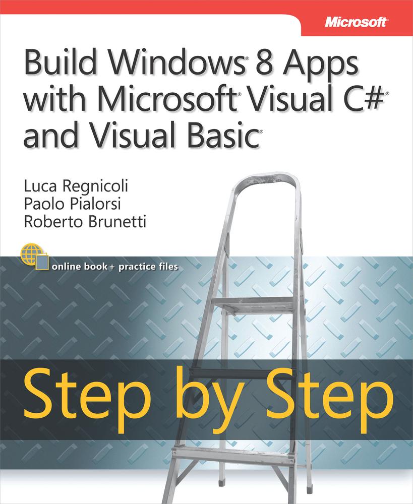 Build Windows® 8 Apps with Microsoft® Visual C#® and Visual Basic® Step by Step