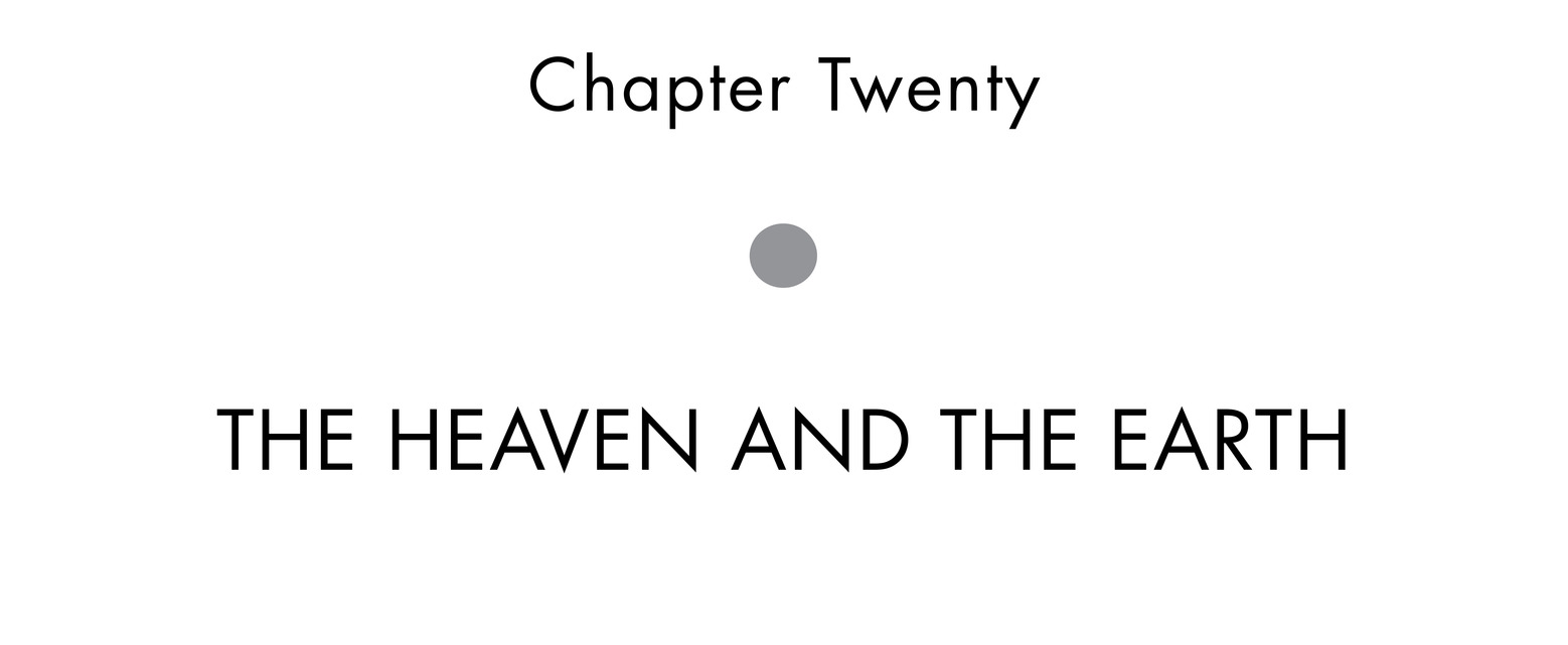 Chapter Twenty The Heaven and the Earth