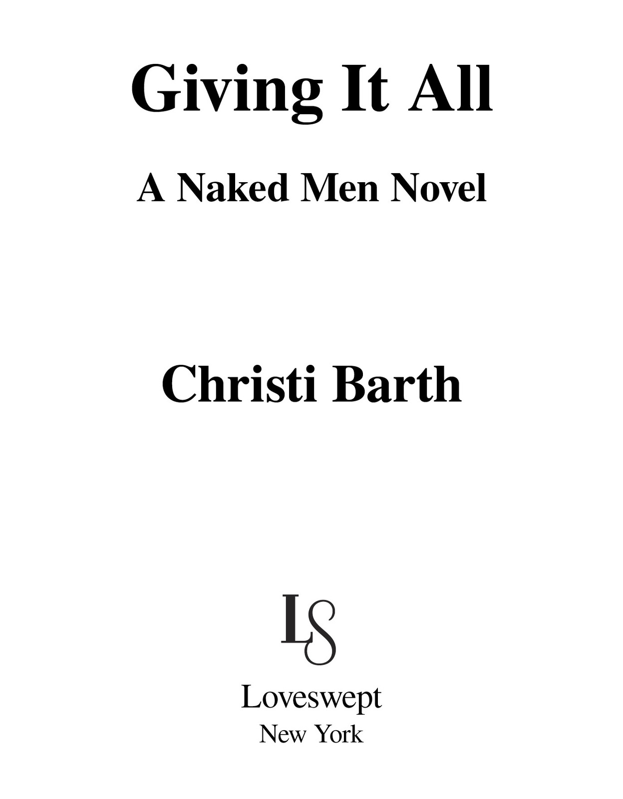 Giving It All A Naked Men Novel Christi Barth Loveswept New York