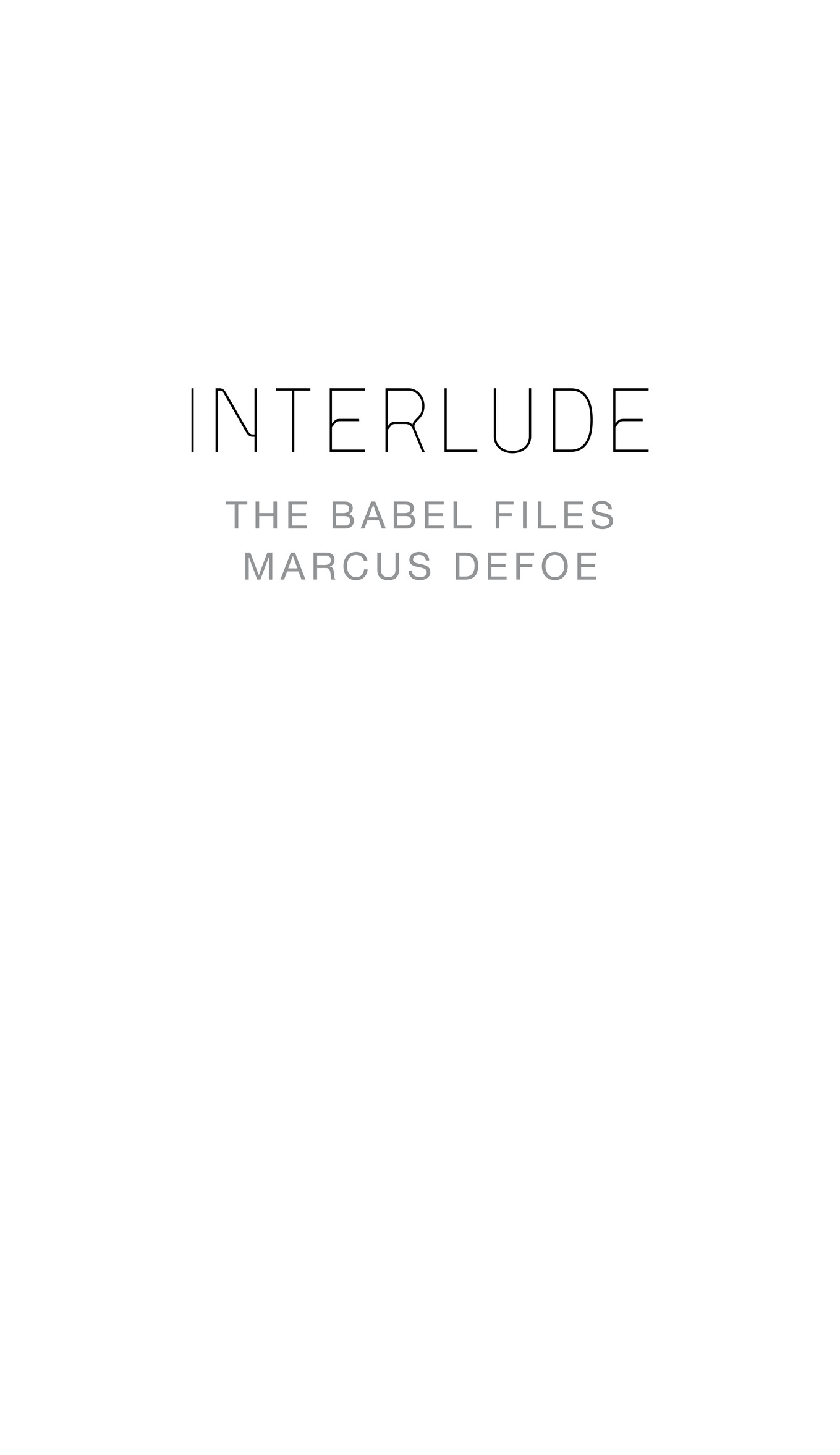 INTERLUDE THE BABEL FILES Marcus Defoe