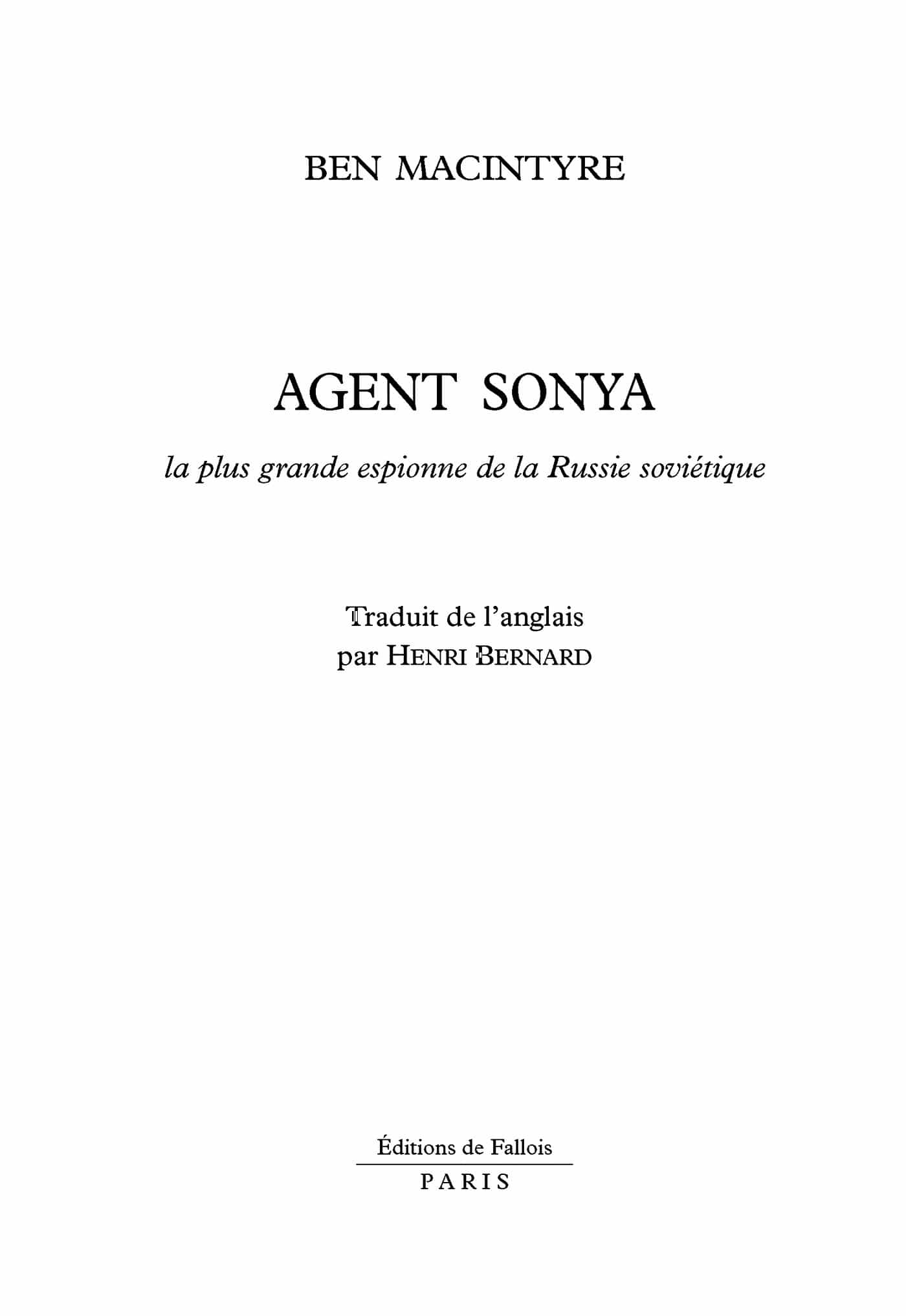 Page de titre : Ben Macintyre Agent Sonya La plus grande espionne de la Russie soviétique Traduit de l'anglais par Henri Bernard Éditions de Fallois Paris