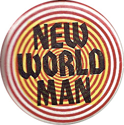 A pinback button that reads 'New World Man.'