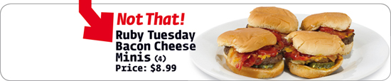 Ruby Tuesday Bacon Cheese Minis (4) Price: $8.99