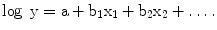 
$$ \log\;\mathrm{y}=\mathrm{a}+{\mathrm{b}}_1{\mathrm{x}}_1+{\mathrm{b}}_2{\mathrm{x}}_2+\dots . $$
