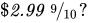 dollar times italic 2.99 nine divided by 10 question mark