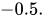 negative zero full stop times five full stop