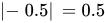 absolute value of negative zero full stop times five equals zero full stop times five