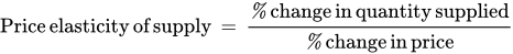 Price elasticity of supply equals percent change in quantity supplied divided by percent change in price