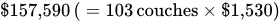 dollar times 157 comma 590 left parenthesis equals 103 couches prefix multiplication of dollar times one comma 530 right parenthesis