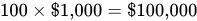 100 multiplication dollar times one comma 000 equals dollar times 100 comma 000