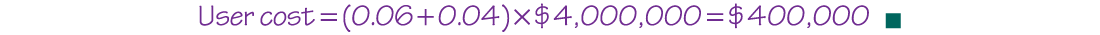 An equation reads, User cost equals left parenthesis 0.06 plus 0.04 right parenthesis times 4,000,000 equals 400,000 dollars.