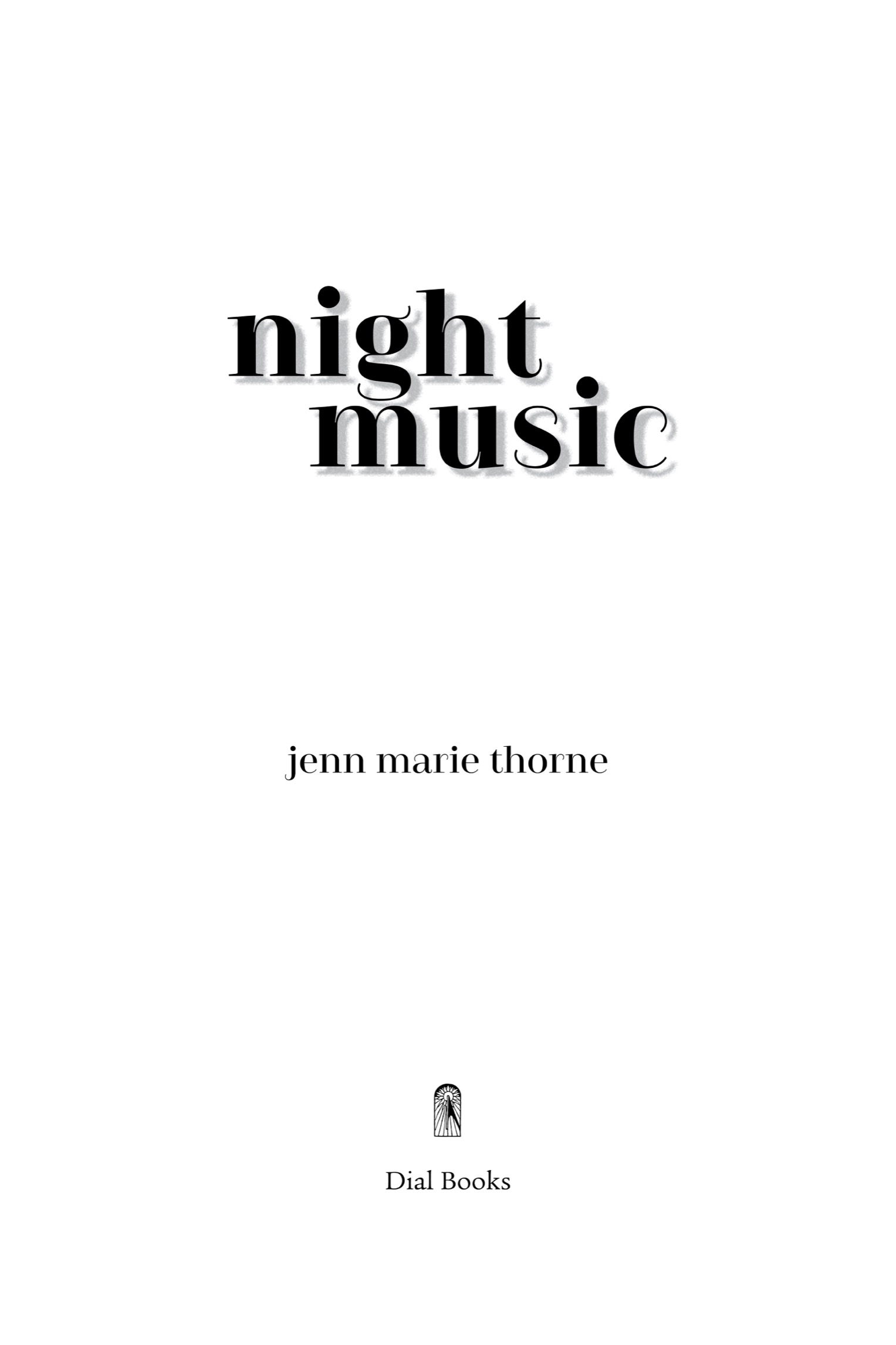 Book title, Night Music, author, Jenn Marie Thorne, imprint, Dial Books