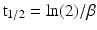 $$ {\mathrm{t}}_{1/2}= \ln (2)/\beta $$