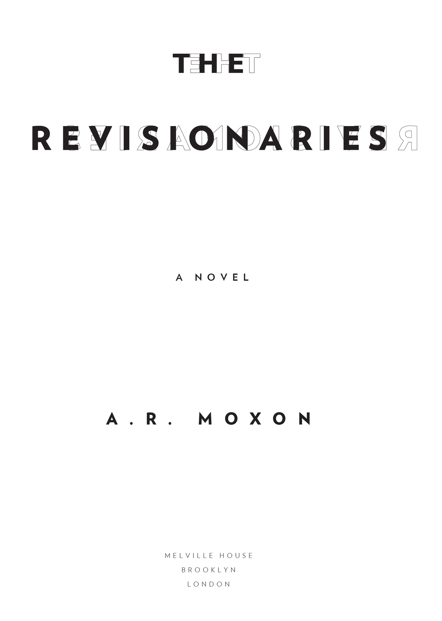 Book title, The Revisionaries, author, A. R. Moxon, imprint, Melville House