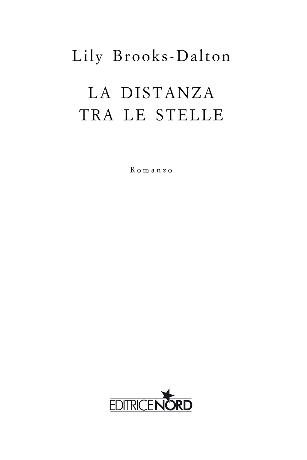 Immagine per il frontespizio. Lily Brooks-Dalton: La distanza tra le stelle. Casa Editrice Nord s.u.r.l.