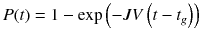 
$$ P(t)=1- \exp \left(-JV\left(t-{t}_g\right)\right) $$
