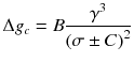 
$$ \Delta {g}_c=B\frac{\gamma^3}{{\left(\sigma \pm C\right)}^2} $$
