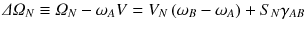 
$$\displaystyle{ \varDelta \varOmega _{N} \equiv \varOmega _{N} -\omega _{A}V = V _{N}\left (\omega _{B} -\omega _{A}\right ) + S_{N}\gamma _{AB} }$$
