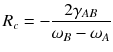 
$$\displaystyle{ R_{c} = - \frac{2\gamma _{AB}} {\omega _{B} -\omega _{A}} }$$
