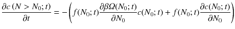 
$$\displaystyle{ \frac{\partial c\left (N> N_{0};t\right )} {\partial t} = -\left (f(N_{0};t)\frac{\partial \beta \varOmega (N_{0};t)} {\partial N_{0}} c(N_{0};t) + f(N_{0};t)\frac{\partial c(N_{0};t)} {\partial N_{0}} \right ) }$$
