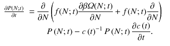 
$$\displaystyle\begin{array}{rcl} \frac{\partial P\left (N;t\right )} {\partial t} & = \dfrac{\partial } {\partial N}\left (f(N;t)\dfrac{\partial \beta \varOmega (N;t)} {\partial N} + f(N;t) \dfrac{\partial } {\partial N}\right )& \\ & \quad P\left (N;t\right ) - c\left (t\right )^{-1}P\left (N;t\right )\dfrac{\partial c\left (t\right )} {\partial t}. &{}\end{array}$$
