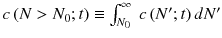 
$$c\left (N> N_{0};t\right ) \equiv \int _{N_{0}}^{\infty }\ c\left (N^{{\prime}};t\right )dN^{{\prime}}$$
