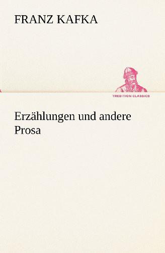 Kafka, Franz - - Erzaehlungen und andere Prosa